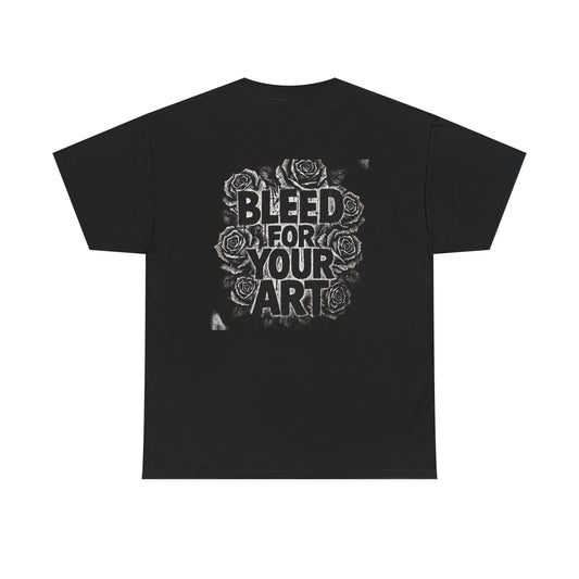 Bleed for Your Art T-Shirt — Inspirational Artist Tee with Rose Graphic
