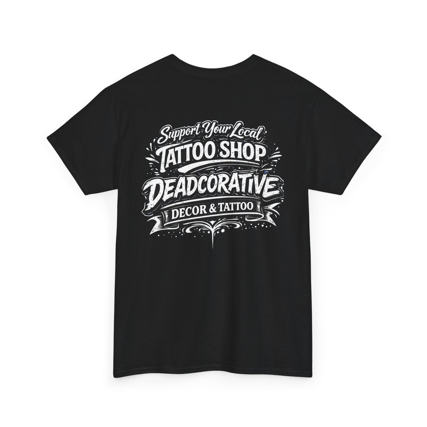 ‘Support Your Local Tattoo Shop’ Tee — Deadcorative Graphic T-Shirt